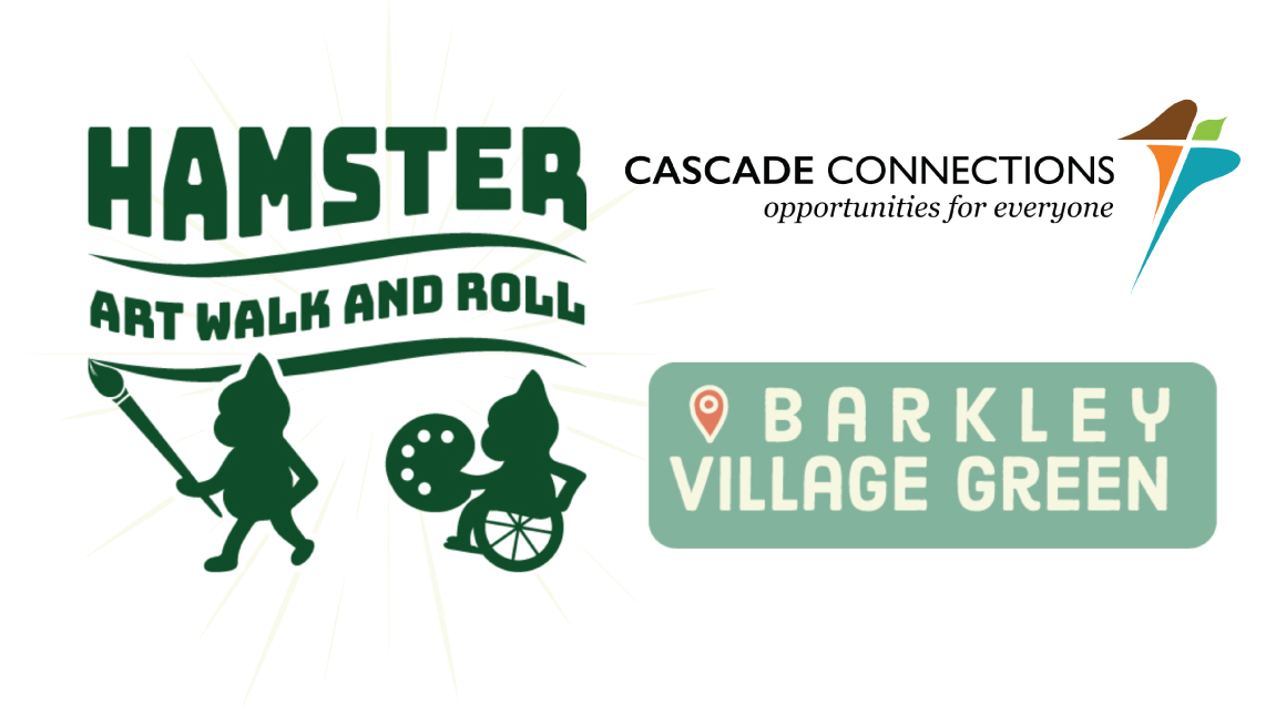 three graphics - one says hamster art walk and roll with two hamsters. one with a paintbrush and the other with a paint pallet and sitting on a wheelchair. The second graphics is cascade connections' logo. The third graphic says Barkley Village Green.