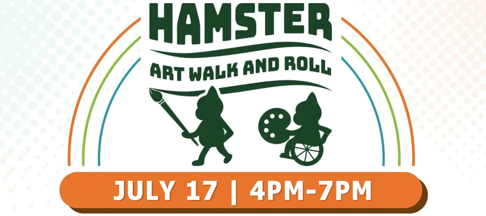 A logo that says Hamster Art Walk and Roll with an event date July 17, 4pm-7pm. Two hamster illustrations - on eholding a paint brush and ther other sitting on a wheelchair, holding a paint pallet.